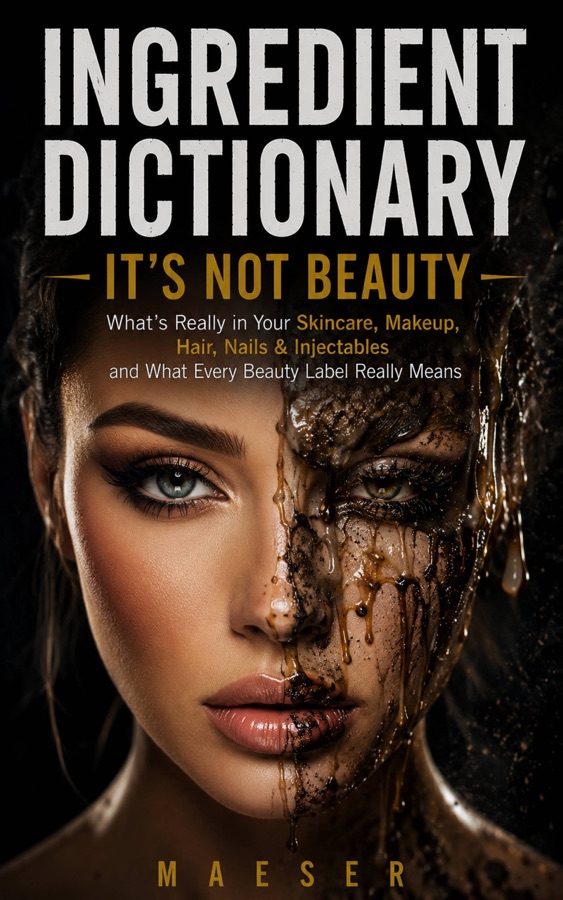 Ingredient Dictionary: It's Not Beauty by Maeser, book cover